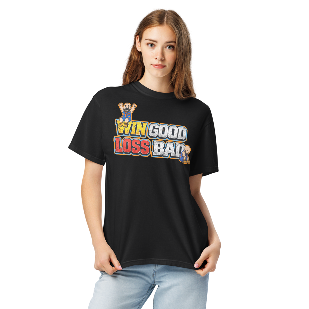 Win Good, Loss Bad T-Shirt