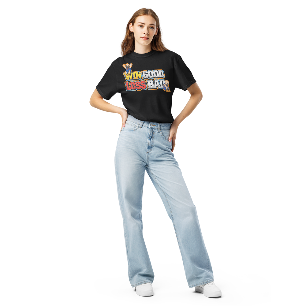 Win Good, Loss Bad T-Shirt