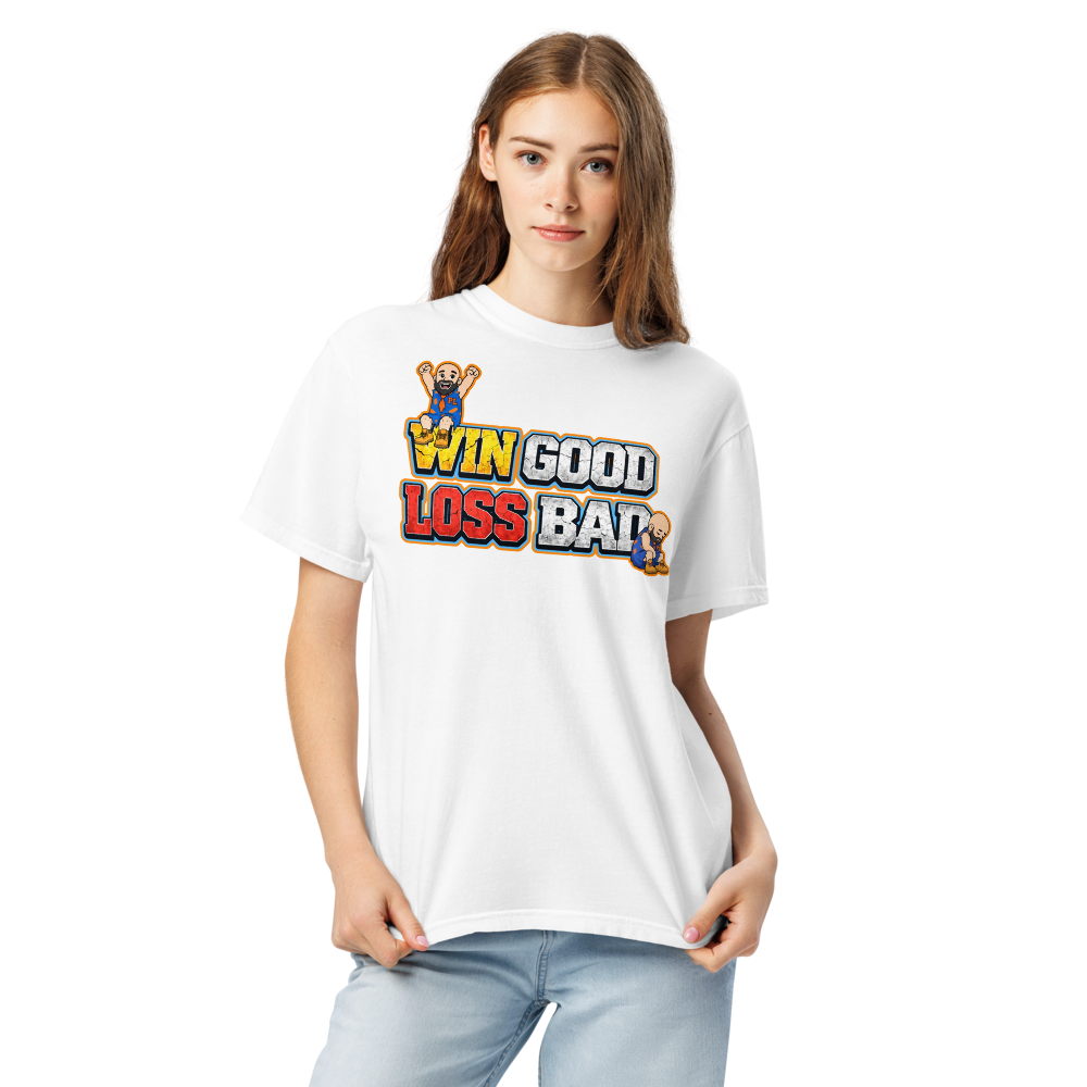 Win Good, Loss Bad T-Shirt