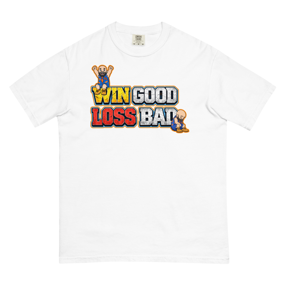 Win Good, Loss Bad T-Shirt